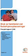 Bruk av familieråd ved fosterhjemsplasseringer. Prosjektrapport 2008.