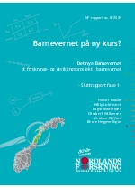 Barnevernet på ny kurs? Et forsknings- og utviklingsprosjekt i barnevernet. Sluttrapport fase 1.