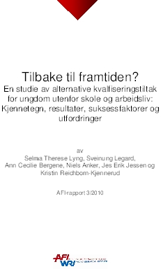 Tilbake til framtiden? En studie av alternative kvalifiseringstiltak for ungdom utenfor skole og arbeidsliv: kjennetegn, resultater, suksessfaktorer og utfordringer.