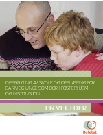 Oppfølging av skole og opplæring for barn og unge som bor i fosterhjem og institusjon. En veileder.