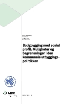 Boligbygging med sosial profil. Muligheter og begrensninger i den kommunale utbyggingspolitikken.