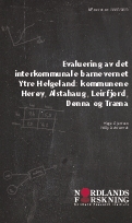 Evaluering av det interkommunale barnevernet Ytre Helgeland: kommunene Herøy, Alstahaug, Leirfjord, Dønna og Træna.