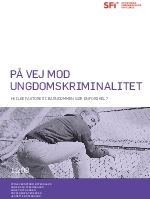 På vej mod ungdomskriminalitet. Hvilke faktorer i barndommen gør en forskel?