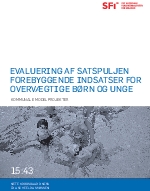 Evaluering af satspuljen forebyggende indsatser for overvægtige børn og unge. Kommunale modelprojekter.