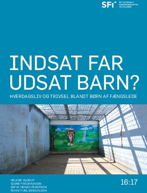 Indsat far udsat barn? Hverdagsliv og trivsel blandt børn af fængslede.