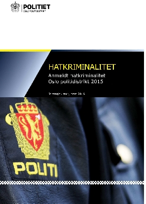 Hatkriminalitet. Anmeldt hatkriminalitet Oslo politidistrikt 2015.