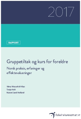 Gruppetiltak og kurs for foreldre. Norsk praksis, erfaringer og effektevalueringer.