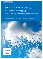 Sentrene mot incest og seksuelle overgrep. En evaluering av sentrenes arbeid og rammevilkår.