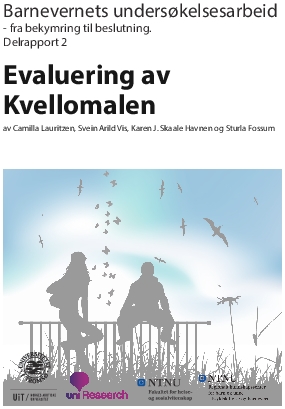 Barnevernets undersøkelsesarbeid - fra bekymring til beslutning. Delrapport 2. Evaluering av Kvellomalen.