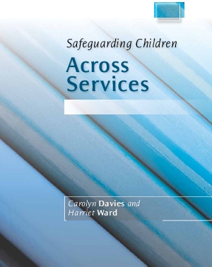 Safeguarding Children Across Services. Messages from Research.