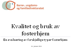 Kvalitet og bruk av fosterhjem. En evaluering av forskjellige typer fosterhjem.