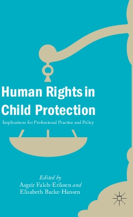 Human Rights in Child Protection. Implications for Professional Practice and Policy.