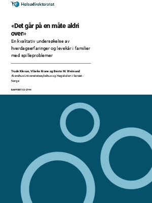 «Det går på en måte aldri over». En kvalitativ undersøkelse av hverdagserfaringer og levekår i familier med spilleproblemer.