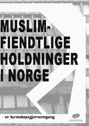 Muslimfiendtlige holdninger i Norge – en kunnskapsgjennomgang. 