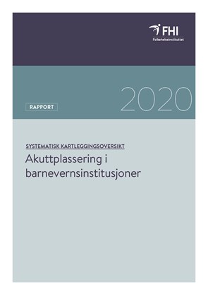 Akuttplassering i barnevernsinstitusjoner. En systematisk kartleggingsoversikt.