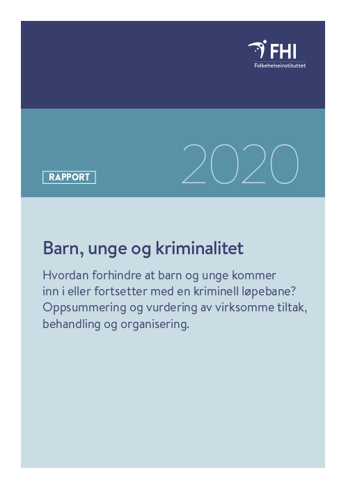 Barn, unge og kriminalitet. Hvordan forhindre at barn og unge kommer inn i eller fortsetter med en kriminell løpebane? Oppsummering og vurdering av virksomme tiltak, behandling og organisering.