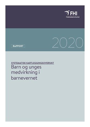 Barn og unges medvirkning i barnevernet: en systematisk kartleggingsoversikt.