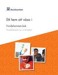 Ett hem att växa i. Familjehemmets bok. Grundutbildning för jour- och familjehem