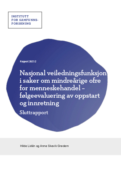 Nasjonal veiledningsfunksjon i saker om mindreårige ofre for menneskehandel – følgeevaluering av oppstart og innretning. Sluttrapport.