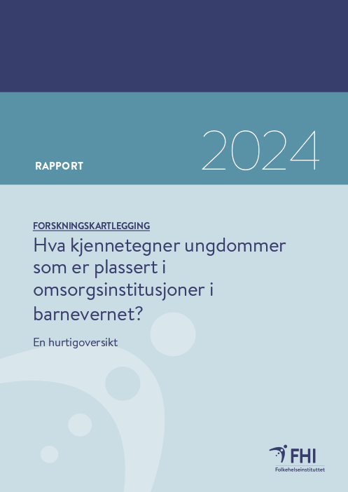 Hva kjennetegner ungdommer som er plassert i omsorgsinstitusjoner i barnevernet? En hurtigoversikt.